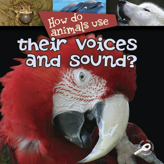 2008 - How Do Animals Use... Their Voices and Sound? (eBook)