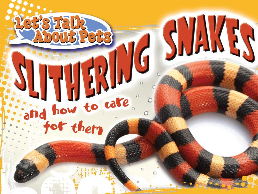 2011 - Slithering Snakes and How To Care For Them (eBook)