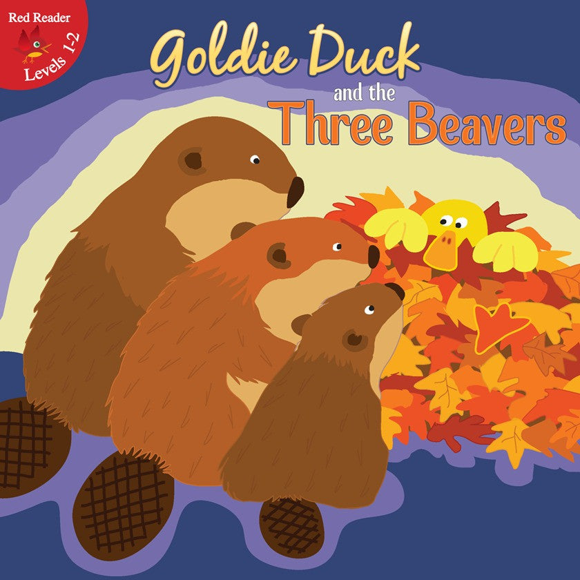 2012 - Goldie Duck and the Three Beavers (Hardback)