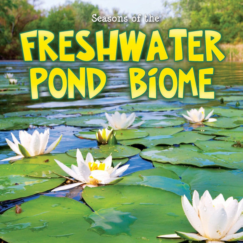 2014 - Seasons Of The Freshwater Pond Biome (Hardback)