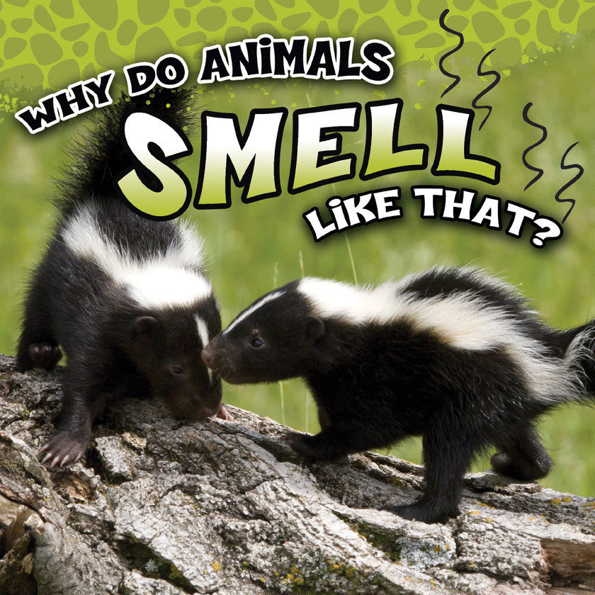 2017 - Why Do Animals Smell Like That? (Paperback)