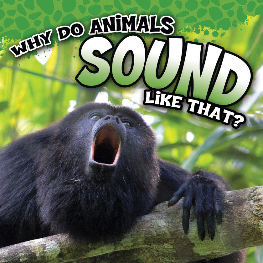 2017 - Why Do Animals Sound Like That? (Paperback)