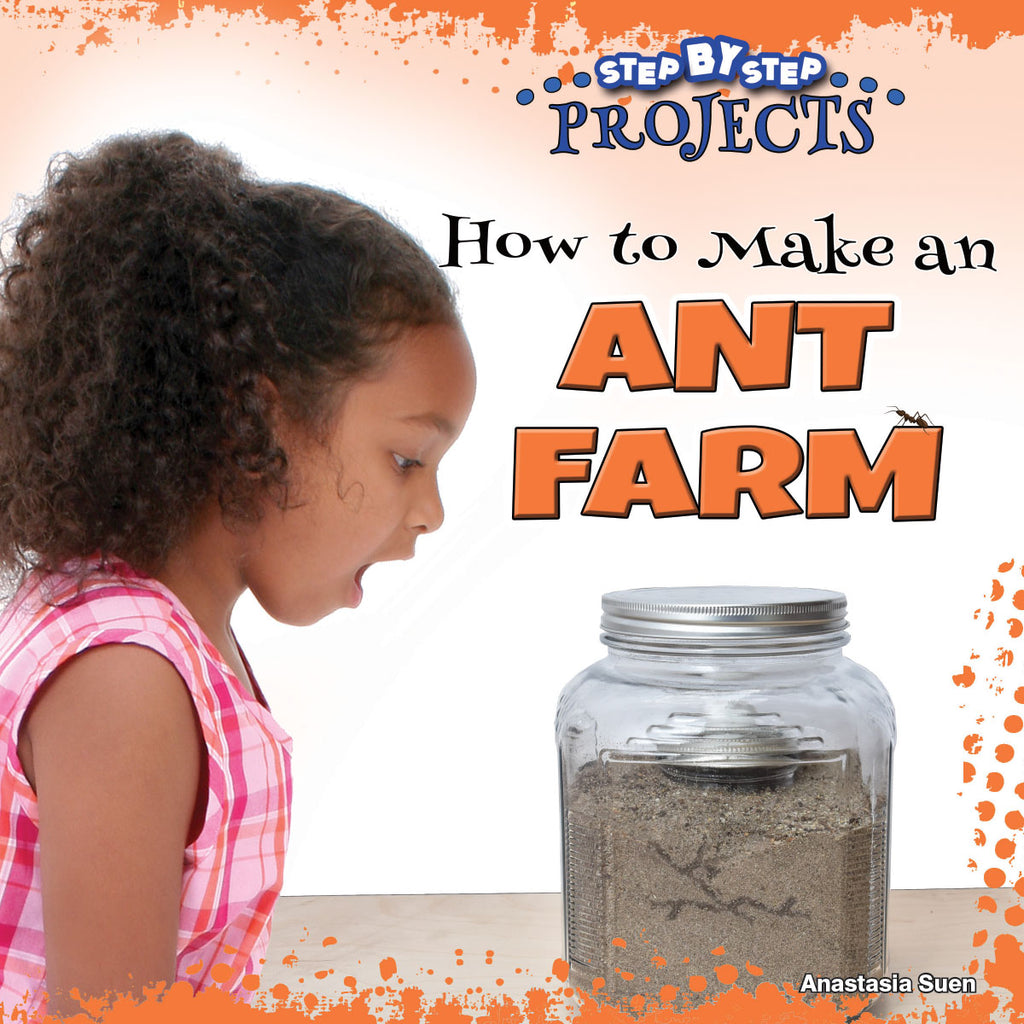 2019 - How to Make an Ant Farm (Hardback)