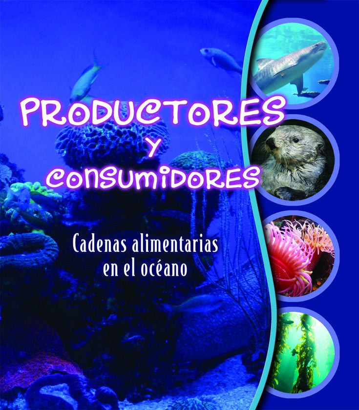 2009 - Productores y consumidores: Cadenas alimentarias en el océano (Makers and Takers: Studying Food Webs) (eBook)