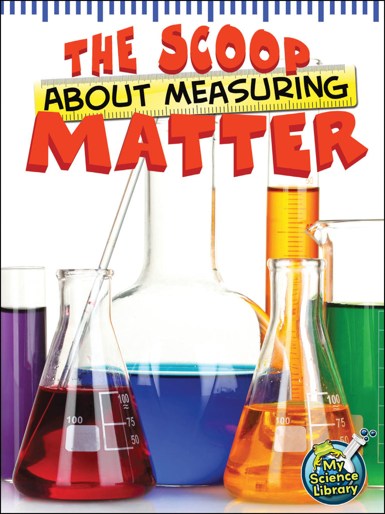2013 - The Scoop About Measuring Matter (Paperback)