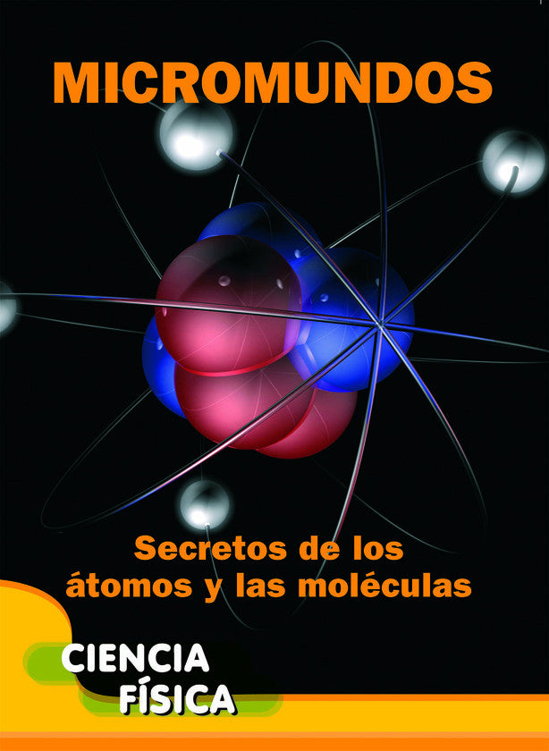 2014 - Micromundos: Secretos de los átomos y las moléculas (Microworlds: Unlocking the Secrets of Atoms and Molecules) (Paperback)